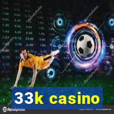 33k casino